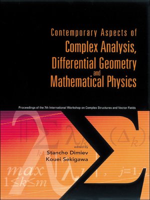 cover image of Contemporary Aspects of Complex Analysis, Differential Geometry and Mathematical Physics--Procs of the 7th Int'l Workshop On Complex Structures and Vector Fields